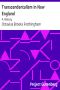 [Gutenberg 38907] • Transcendentalism in New England: A History